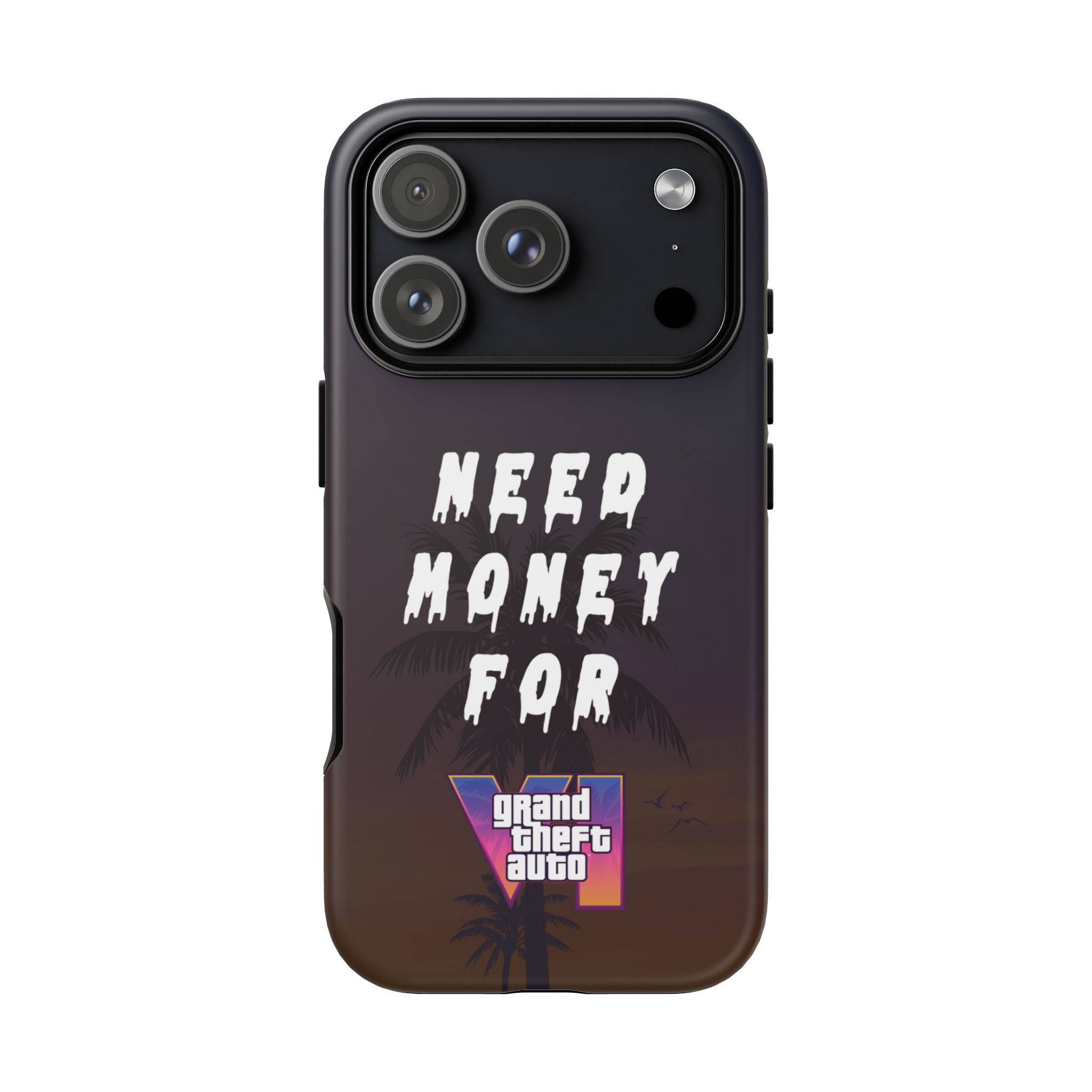 "Need Money For GTA VI" iPhone Case